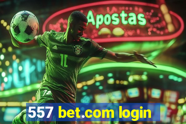 557 bet.com login